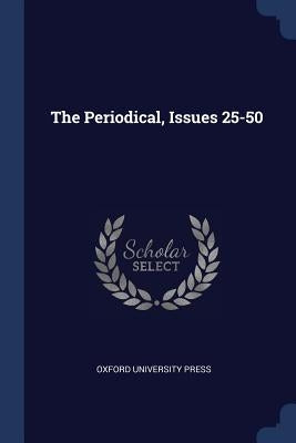 The Periodical, Issues 25-50 by Press, Oxford University