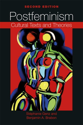 Postfeminism: Cultural Texts and Theories by Genz, Stéphanie