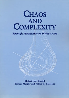 Chaos and Complexity: Scientific Perspectives On Divine Action by Russell, Robert John