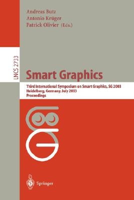 Smart Grapics: Third International Symposium, Sg 2003, Heidelberg, Germany, July2-4, 2003, Proceedings by Butz, Andreas