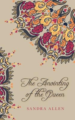 The Anointing of the Queen by Allen, Sandra