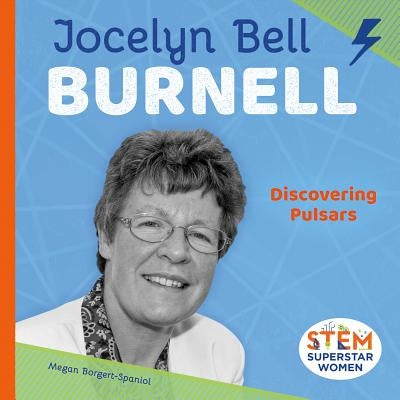 Jocelyn Bell Burnell: Discovering Pulsars by Borgert-Spaniol, Megan