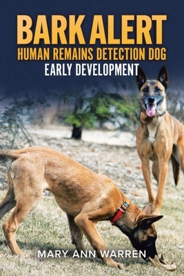 Bark Alert: Human Remains Detection Dog - Early Development by Warren, Mary Ann