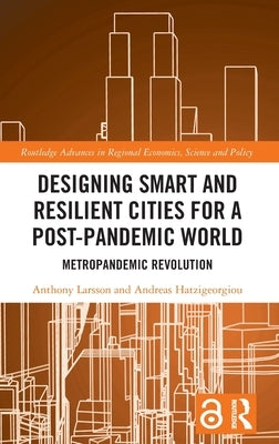 Designing Smart and Resilient Cities for a Post-Pandemic World: Metropandemic Revolution by Larsson, Anthony