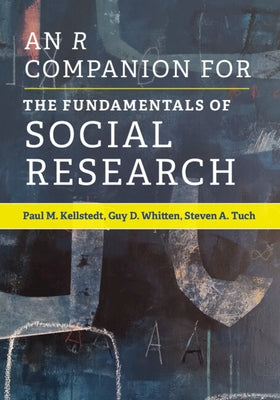 An R Companion for the Fundamentals of Social Research by Kellstedt, Paul M.