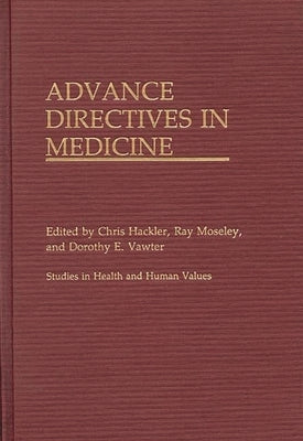 Advance Directives in Medicine by Hackler, Chris