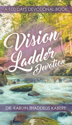 Vision Ladder Devotion: A 100 Days Devotional Book by Kabere, Kabuin Thaddeus