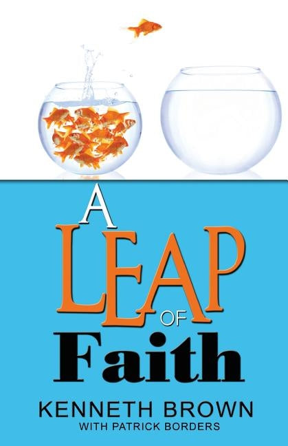 A Leap of Faith: from Welfare to Faring Well by Brown, Kenneth
