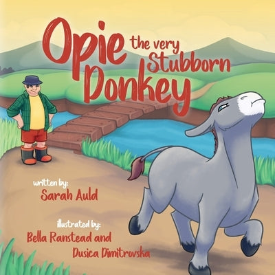 Opie The Very Stubborn Donkey by Auld, Sarah