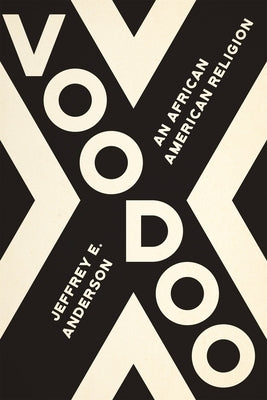 Voodoo: An African American Religion by Anderson, Jeffrey E.