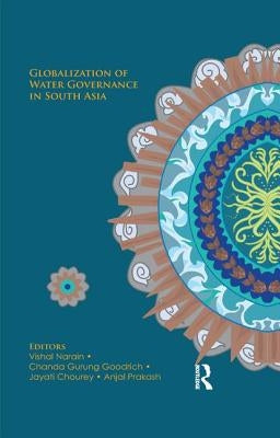 Globalization of Water Governance in South Asia by Narain, Vishal