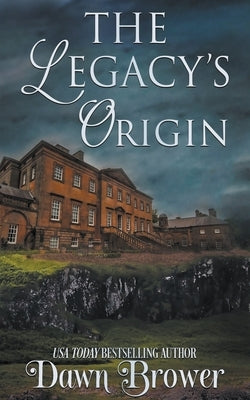 The Legacy's Origin by Brower, Dawn