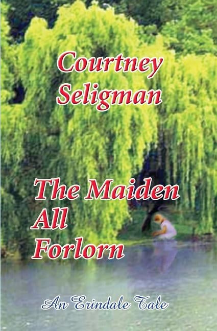 The Maiden All Forlorn by Seligman, Courtney