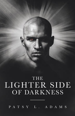 The Lighter Side of Darkness by Adams, Patsy L.