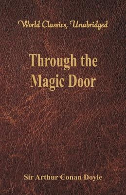 Through the Magic Door (World Classics, Unabridged) by Doyle, Arthur Conan