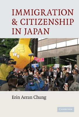 Immigration and Citizenship in Japan by Chung, Erin Aeran