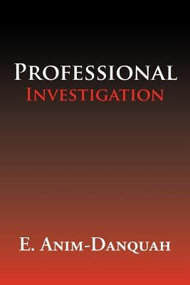 Professional Investigation by Anim-Danquah, E.