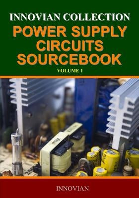 Innovian Collection Power Supply Circuits Sourcebook by LLC, Innovian