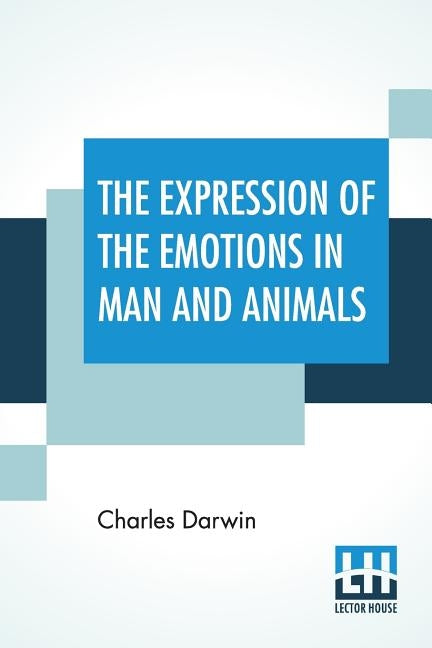 The Expression Of The Emotions In Man And Animals by Darwin, Charles