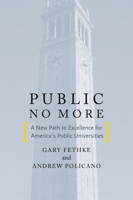 Public No More: A New Path to Excellence for Americaas Public Universities by Policano, Andrew J.