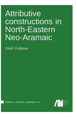 Attributive constructions in North-Eastern Neo-Aramaic by Gutman, Ariel