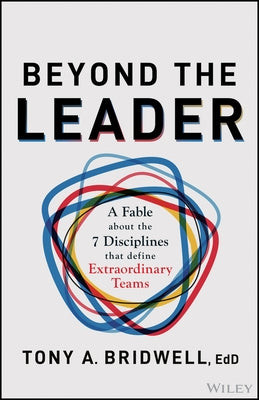 Beyond the Leader: A Fable about the 7 Disciplines That Define Extraordinary Teams by Bridwell, Tony