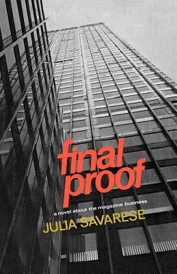 Final Proof: A Novel about the Magazine Business by Savarese, Julia