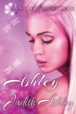 Ashley: Dragonflies and Dreams by Ashley, Judith