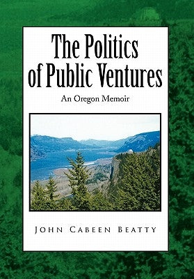 The Politics of Public Ventures by Beatty, John Cabeen