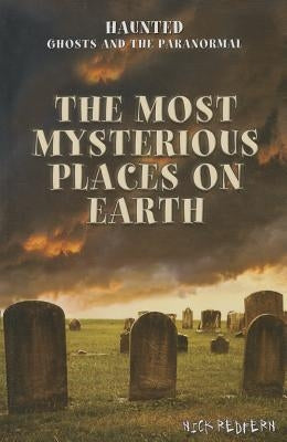 The Most Mysterious Places on Earth by Redfern, Nick