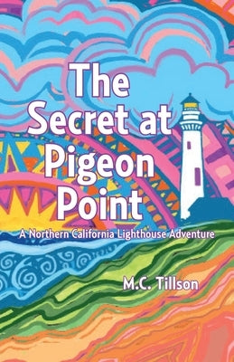 The Secret at Pigeon Point: A Northern California Lighthouse Adventure by Tillson, M. C.
