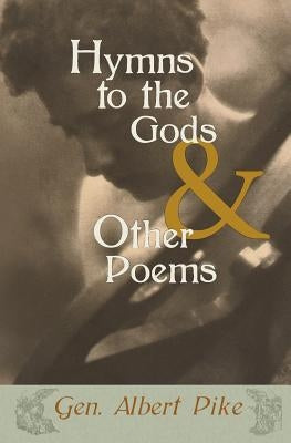 Hymns to the Gods & Other Poems by Pike, Albert