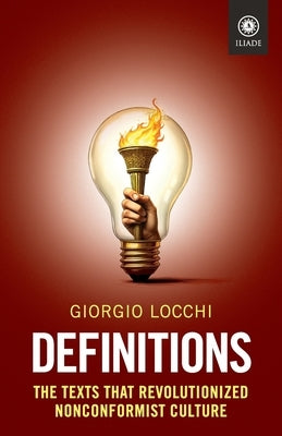 Definitions: The Texts that Revolutionized Nonconformist Culture by Locchi, Giorgio