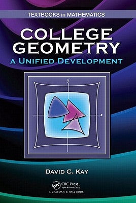 College Geometry: A Unified Development by Kay, David C.
