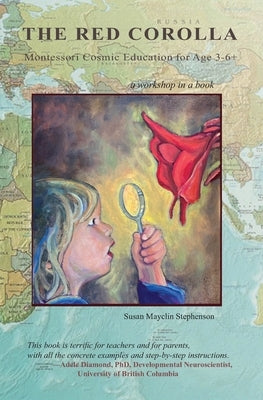 The Red Corolla: Montessori Cosmic Education by Stephenson, Susan Mayclin