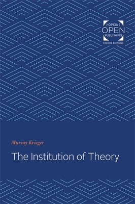 The Institution of Theory by Krieger, Murray