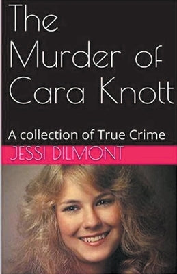 The Murder of Cara Knott by Dilmont, Jessi