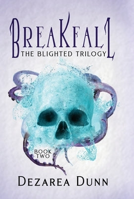 Breakfall: The Blighted Trilogy by Dunn, Dezarea