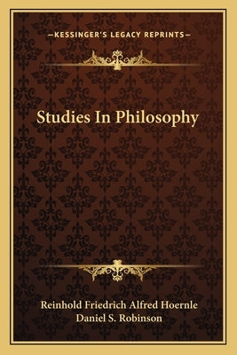 Studies In Philosophy by Hoernle, Reinhold Friedrich Alfred