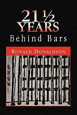 21 1/2 Years Behind Bars by Donaldson, Ronald