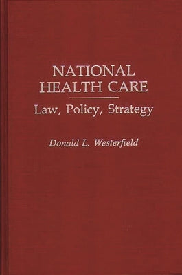 National Health Care: Law, Policy, Strategy by Westerfield, Donald L.