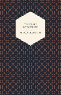 Travels in Switzerland by Dumas, Alexandre
