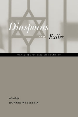 Diasporas and Exiles: Varieties of Jewish Identity by Wettstein, Howard