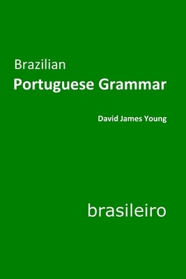 Brazilian Portuguese Grammar by Young, David James
