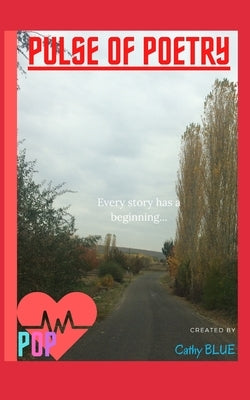 Pulse of Poetry: Volume 1: Every Story Has A Beginning by Poetry, Pulse Of