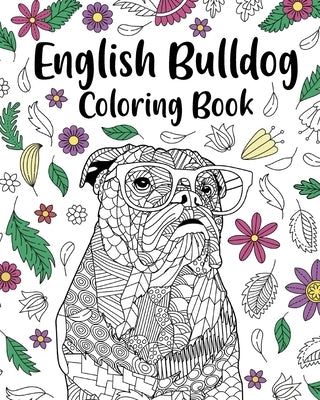 English Bulldog Coloring Book: Zentangle Coloring Books for Adult, Stress Relief Picture by Paperland