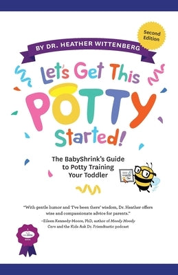 Let's Get This Potty Started! The BabyShrink's Guide to Potty Training Your Toddler by Wittenberg, Heather