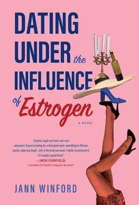 Dating Under the Influence of Estrogen: A Quirky Midlife Dating Delight by Winford, Jann