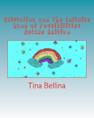 Cristalina and The Infinite Land of Possibilities Deluxe Edition by Bellina, Tina