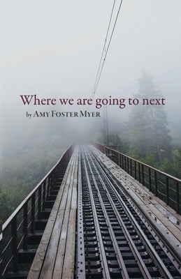 Where we are going to next by Myer, Amy
